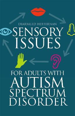 Sensory Issues for Adults with Autism Spectrum Disorder - Diarmuid Heffernan - cover
