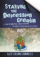 Starving the Depression Gremlin: A Cognitive Behavioural Therapy Workbook on Managing Depression for Young People - Kate Collins-Donnelly - cover