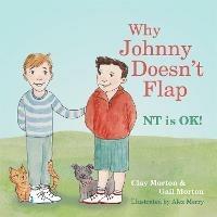 Why Johnny Doesn't Flap: NT is OK! - Clay Morton,Gail Morton - cover