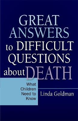 Great Answers to Difficult Questions about Death: What Children Need to Know - Linda Goldman - cover