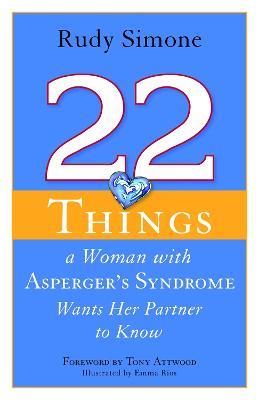 22 Things a Woman with Asperger's Syndrome Wants Her Partner to Know - Rudy Simone - cover