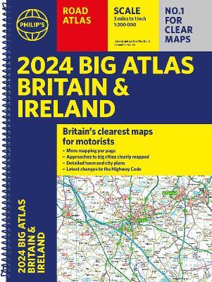 2024 Philip's Big Road Atlas Britain & Ireland: A3 Spiral binding - Philip's Maps - cover