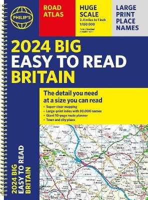 2024 Philip's Big Easy to Read Britain Road Atlas: (Spiral A3) - Philip's Maps - cover