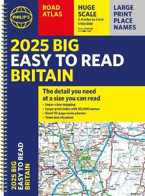 2025 Philip's Big Easy to Read Britain Road Atlas: (A3 Spiral Binding) - Philip's Maps - cover