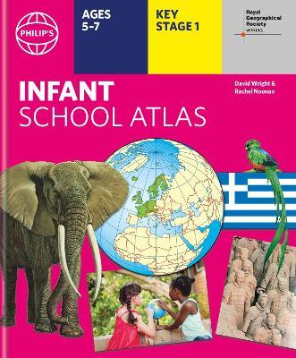 Philip's RGS Infant School Atlas: Key Stage 1 (Ages 5-7) - Philip's Maps,David Wright,Rachel Noonan - cover