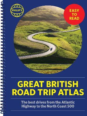 Philip's Great British Road Trip Atlas: Easy to Read Edition - Philip's Maps - cover