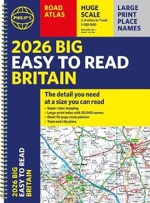 2026 Philip's Big Easy to Read Britain Road Atlas: (A3 Spiral) - Philip's Maps - cover