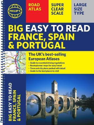 Philip's Big Easy to Read France, Spain & Portugal Road Atlas: (Traveller's edition A3 Spiral) - Philip's Maps - cover