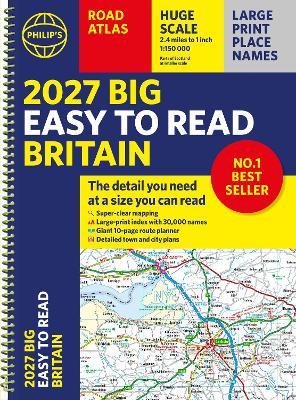 2027 Philip's Big Easy to Read Road Atlas of Britain (A3 Spiral): The detail you need at a size you can read - Philip's Maps - cover