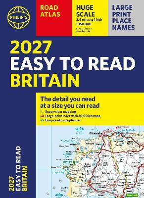 Philip's 2027 Easy to Read Road Atlas of Britain (A4 Paperback): The detail you need at a size you can read - Philip's Maps - cover