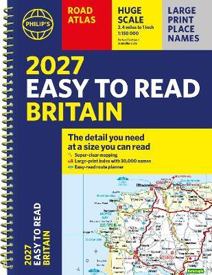 Philip's 2027 Easy to Read Road Atlas of Britain (A4 Spiral): The detail you need at a size you can read - Philip's Maps - cover