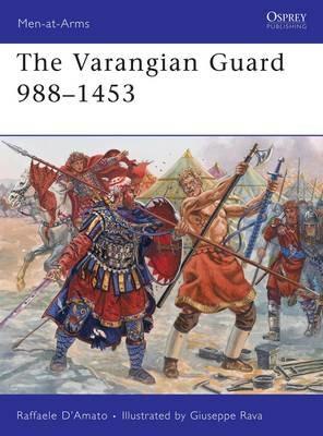 The Varangian Guard 988-1453 - Raffaele D'Amato - cover