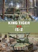 King Tiger vs IS-2: Operation Solstice 1945 - David R. Higgins - cover