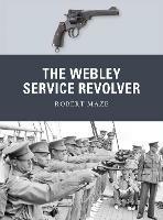 The Webley Service Revolver - Robert Maze - cover