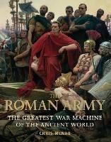 The Roman Army: The Greatest War Machine of the Ancient World - Chris McNab - cover