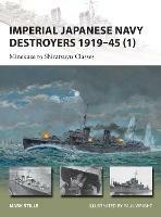 Imperial Japanese Navy Destroyers 1919–45 (1): Minekaze to Shiratsuyu Classes - Mark Stille - cover