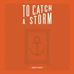 To Catch A Storm