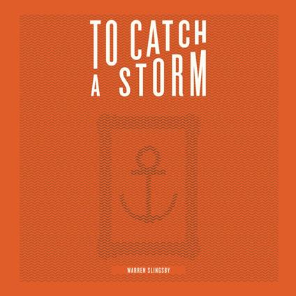 To Catch A Storm