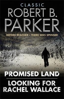 Classic Robert B. Parker: Looking for Rachel Wallace; Promised Land - Robert B. Parker - cover