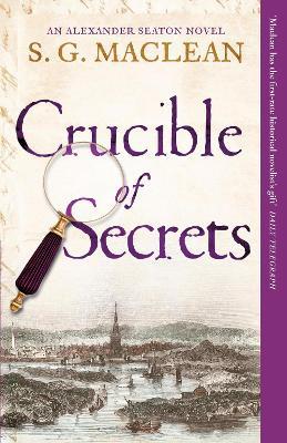 Crucible of Secrets: Alexander Seaton 3, from the author of the prizewinning Seeker series - S.G. MacLean - cover