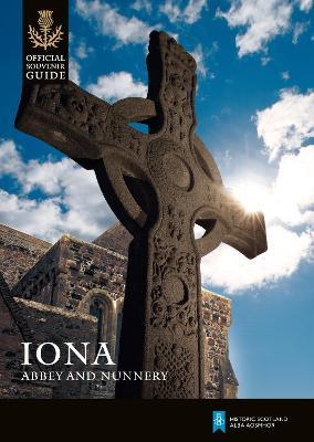 Iona Abbey and Nunnery - Peter Yeoman,Nicki Scott,Historic Scotland - cover
