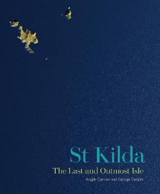 St Kilda: The Last and Outmost Isle - Angela Gannon,George Geddes - cover