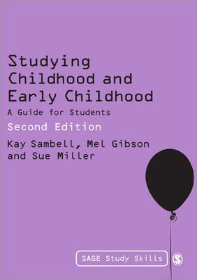 Studying Childhood and Early Childhood: A Guide for Students - Kay Sambell,Mel Gibson,Sue Miller - cover