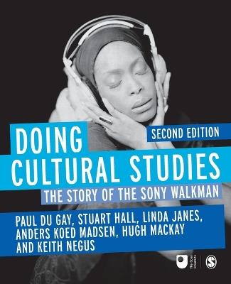 Doing Cultural Studies: The Story of the Sony Walkman - Paul du Gay,Stuart Hall,Linda Janes - cover