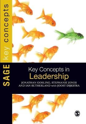 Key Concepts in Leadership - Jonathan Gosling,Ian Sutherland,Stephanie Jones - cover