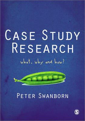 Case Study Research: What, Why and How? - Peter Swanborn - cover