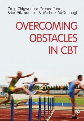 Overcoming Obstacles in CBT - Craig Chigwedere,Yvonne Tone,Brian Fitzmaurice - cover