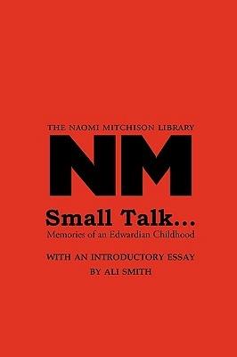 Small Talk ...: Memories of an Edwardian Childhood - Naomi Mitchison - cover