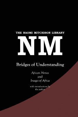 Bridges of Understanding: African Heroes (1968) and Images of Africa (1980) - Naomi Mitchison - cover