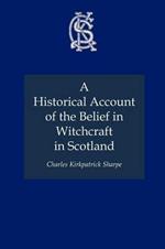 A Historical Account of the Belief in Witchcraft in Scotland