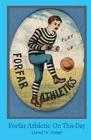 Forfar Athletic On This Day - David W. Potter - cover