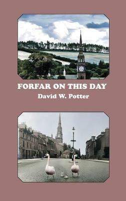 Forfar On This Day - David W. Potter - cover