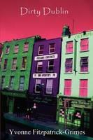 'Dirty Dublin' - Yvonne Fitzpatrick-Grimes - cover