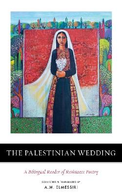 The Palestinian Wedding: A Bilingual Reader of Resistance Poetry - cover