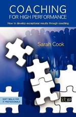 Coaching for High Performance: How to Develop Exceptional Results Through Coaching
