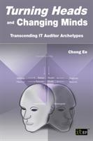 Turning Heads and Changing Minds: Transcending IT Auditor Archetypes - Ee Chong - cover