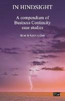 In Hindsight: A Compendium of Business Continuity Case Studies