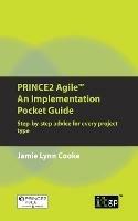 Prince2 Agile an Implementation Pocket Guide: Step-by-Step Advice for Every Project Type - cover