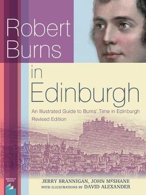 Robert Burns in Edinburgh: A literary guidebook with walking maps of Burns' time in Edinburgh - Jerry Brannigan,John McShane - cover