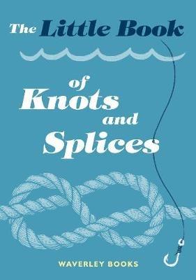 The Little Book of Knots and Splices - Waverley Books - cover