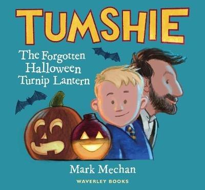 Tumshie: The Forgotten Turnip Lantern - Mark Mechan - cover