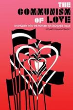 The Communism Of Love: An Inquiry into the Poverty of Exchange Value