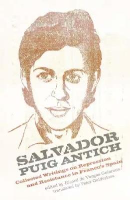 Salvador Puig Antich: Collected Writings on Repression and Resistance in Franco's Spain - Salvador Puig Antich - cover