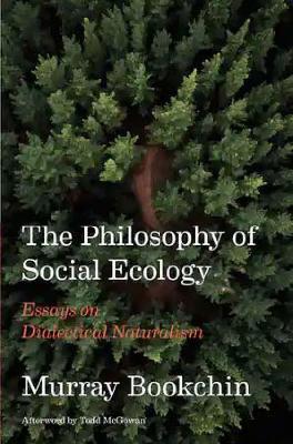 The Philosophy Of Social Ecology: Essays on Dialectical Naturalism - Murray Bookchin - cover
