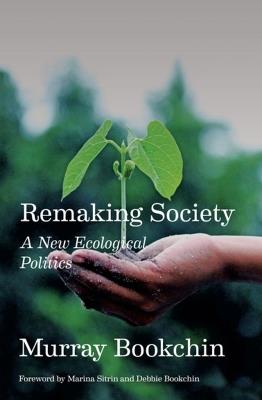 Remaking Society: A New Ecological Politics - Murray Bookchin - cover