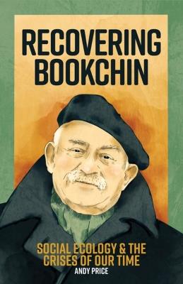 Recovering Bookchin: Social Ecology and the Crises of Our Times - Andy Price - cover